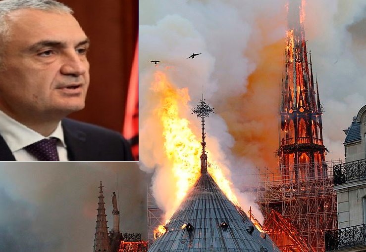 Zjarri në katedralen e Notre Dame, reagon presidenti Meta: I trishtuar nga ngjarja
